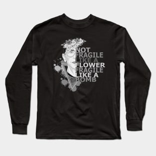 Not fragile like a flower fragile like a bomb Long Sleeve T-Shirt